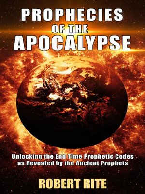 cover image of Prophecies of the Apocalypse--Unlocking the End Time Prophetic Codes as Revealed by the Ancient Prophets